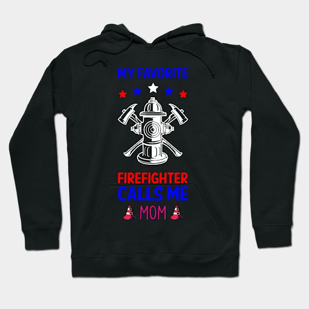 My Favorite Firefighter Calls Me Mom American Flag Hoodie by 5StarDesigns